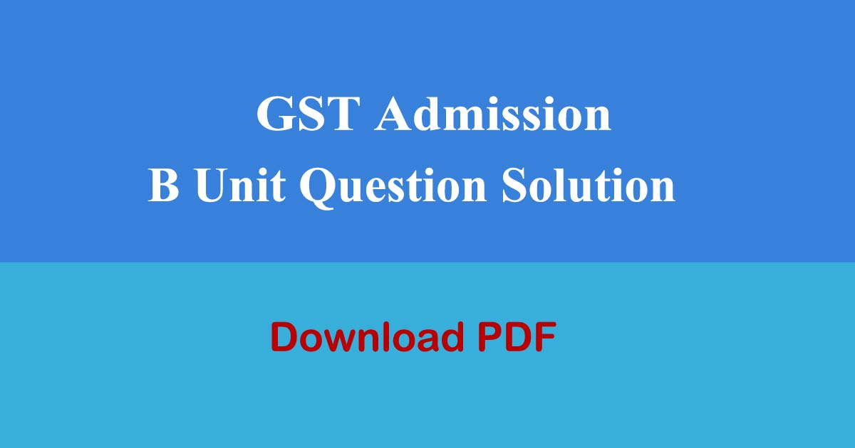 GST B Unit Question Solution 2024 PDF all Subject Result BD 24